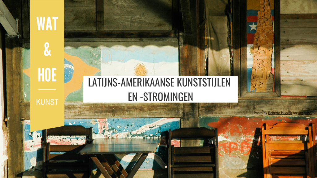 Latijns-Amerika_Blog_Kunst_stijlen_bewegingen